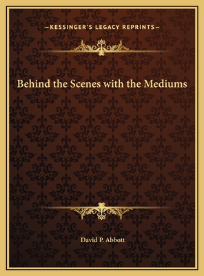 Behind the Scenes with the Mediums 1169771815 Book Cover