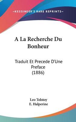 a la Recherche Du Bonheur: Traduit Et Precede D... [French] 1160933553 Book Cover