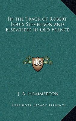 In the Track of Robert Louis Stevenson and Else... 1163324175 Book Cover