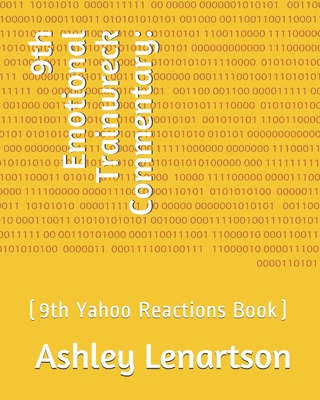 9th Emotional Trainwreck Commentary: : (9th Yah... B084P855JD Book Cover