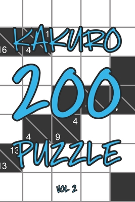 Kakuro 200 Puzzle Vol2: Cross Sums Logic Puzzle... 1704866448 Book Cover