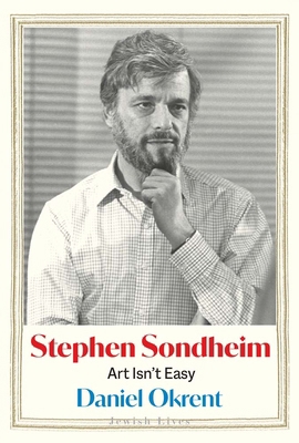 Stephen Sondheim: Art Isn't Easy 0300270216 Book Cover