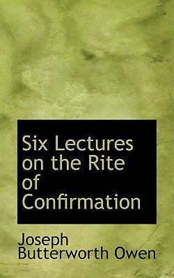 Six Lectures on the Rite of Confirmation 0554703548 Book Cover