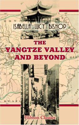 The Yangtze Valley and Beyond: An Account of Jo... 1402194714 Book Cover