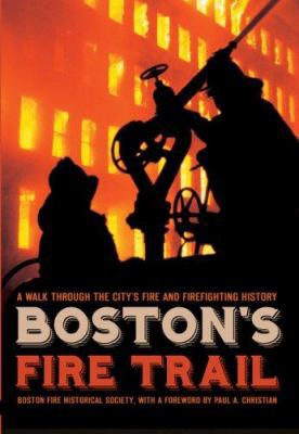 Boston's Fire Trail:: A Walk Through the City's... 1596293616 Book Cover