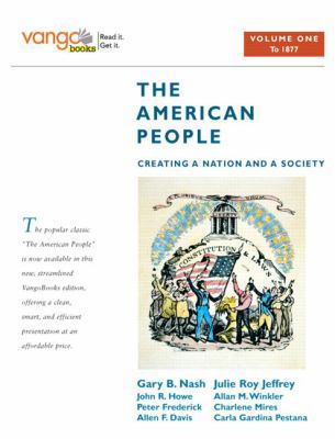 The American People, Volume One to 1877: Creati... 0205642829 Book Cover