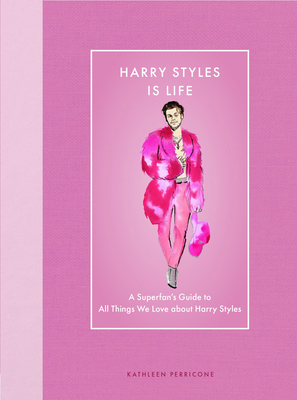 Harry Styles Is Life: A Superfan's Guide to All... 0760393192 Book Cover