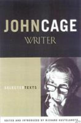 John Cage: Writer: Selected Texts 0815410344 Book Cover