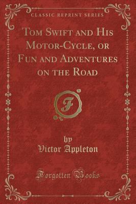 Tom Swift and His Motor-Cycle, or Fun and Adven... 1332728596 Book Cover