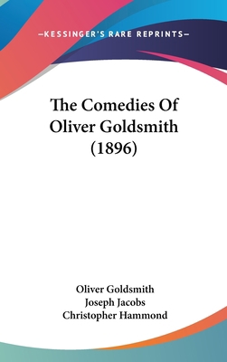 The Comedies Of Oliver Goldsmith (1896) 1120825385 Book Cover