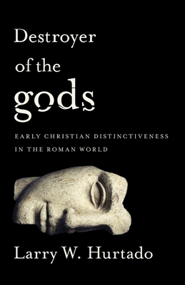 Destroyer of the gods: Early Christian Distinct... 1481304747 Book Cover