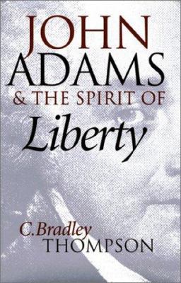 John Adams & the Spirit of Liberty 0700609156 Book Cover