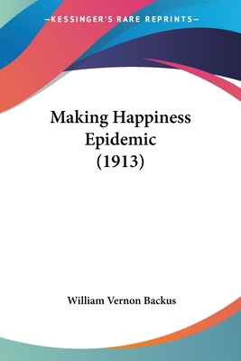 Making Happiness Epidemic (1913) 1104999528 Book Cover