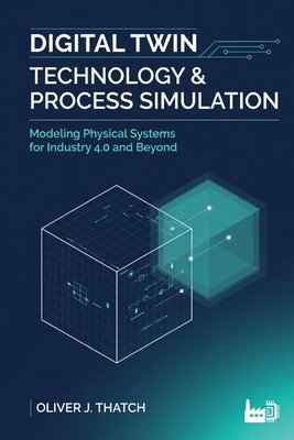 Digital Twin Technology & Process Simulation: M... B0H2SDH3X5 Book Cover