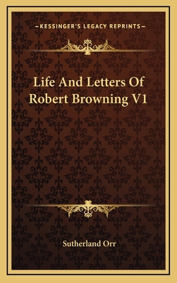 Life and Letters of Robert Browning V1 1163462020 Book Cover