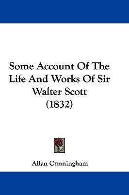 Some Account of the Life and Works of Sir Walte... 1104788160 Book Cover