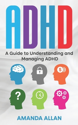 ADHD: A Guide to Understanding and Managing ADHD 1960748300 Book Cover