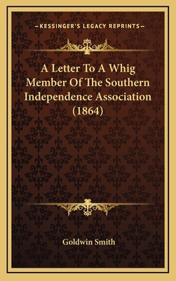 A Letter To A Whig Member Of The Southern Indep... 1168804434 Book Cover