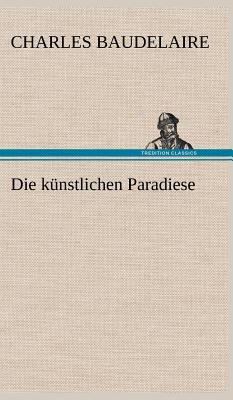 Die Kunstlichen Paradiese [German] 3847243527 Book Cover