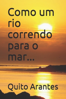 Como um rio correndo para o mar... [Portuguese] 1505233712 Book Cover