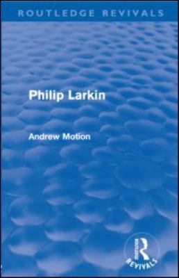 Philip Larkin (Routledge Revivals) 0415573149 Book Cover