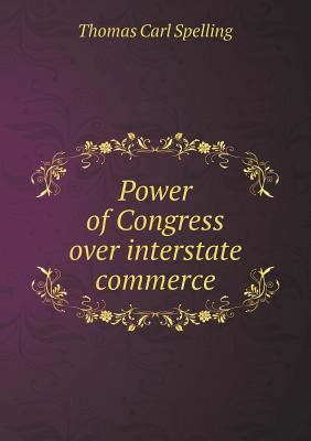 Power of Congress over interstate commerce 5518773390 Book Cover