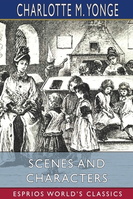 Scenes and Characters (Esprios Classics): or, E... 1006459073 Book Cover