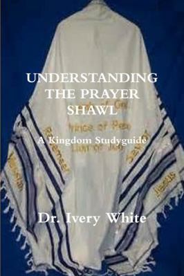 UNDERSTANDING THE PRAYER SHAWL A Kingdom Studyg... 1387452525 Book Cover