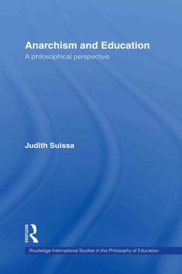 Anarchism and Education: A Philosophical Perspe... 0415371945 Book Cover