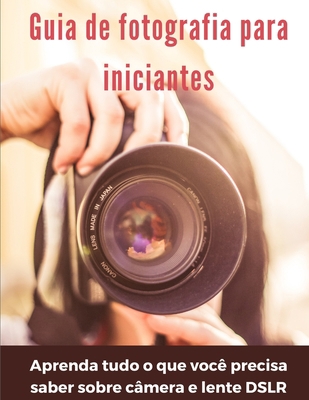 Guia de fotografia para iniciantes: aprenda tud... [Portuguese] B08K4K2X93 Book Cover