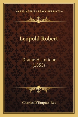 Leopold Robert: Drame Historique (1855) [French] 1166719138 Book Cover