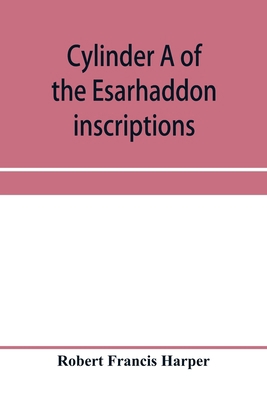 Cylinder A of the Esarhaddon inscriptions, tran... 9353958857 Book Cover