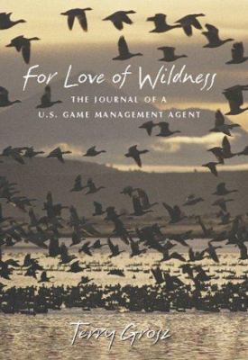 For Love of Wildness: The Journal of A U.S. Gam... 155566265X Book Cover