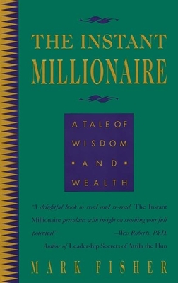 The Instant Millionaire: A Tale of Wisdom and W... 0931432723 Book Cover