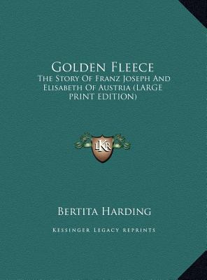 Golden Fleece: The Story Of Franz Joseph And El... [Large Print] 1169937306 Book Cover