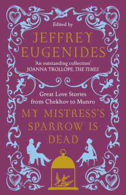 My Mistress's Sparrow Is Dead: Great Love Stori... 0007291108 Book Cover