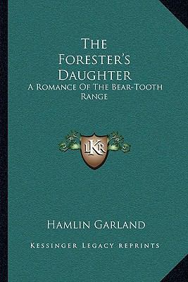 The Forester's Daughter: A Romance Of The Bear-... 1163099031 Book Cover