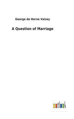 A Question of Marriage 3732621928 Book Cover