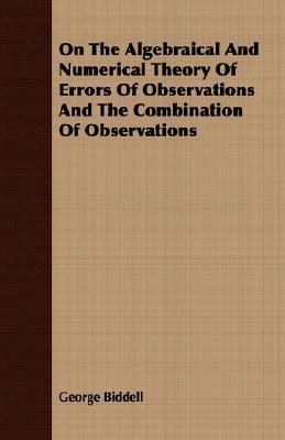On the Algebraical and Numerical Theory of Erro... 140674218X Book Cover