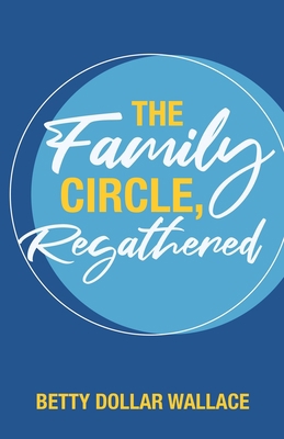 The Family Circle, Regathered 1637696701 Book Cover