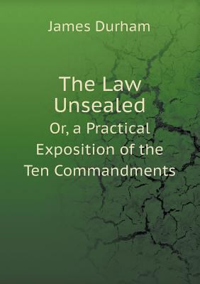 The Law Unsealed Or, a Practical Exposition of ... 5518786417 Book Cover
