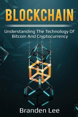 Blockchain: Understanding the Technology of Bitcoin and Cryptocurrency 1980443564 Book Cover
