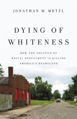 Dying of Whiteness: How the Politics of Racial ... 1541644980 Book Cover