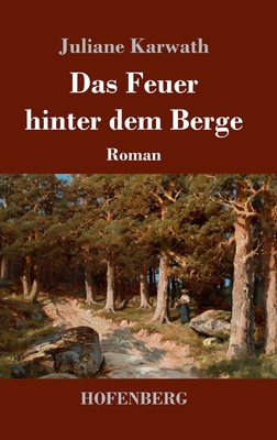 Das Feuer hinter dem Berge: Roman [German] 3743739348 Book Cover