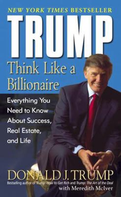 Trump: Think Like a Billionaire: Everything You... 0743539664 Book Cover