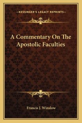 A Commentary On The Apostolic Faculties 1163158348 Book Cover