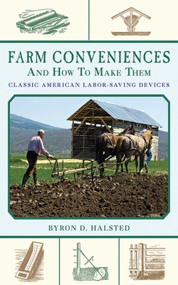 Farm Conveniences and How to Make Them: Classic... 1616088354 Book Cover