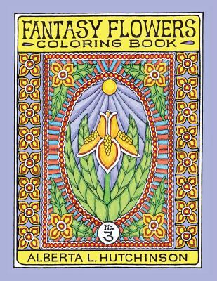 Fantasy Flowers Coloring Book No. 3: 32 Designs... 150540231X Book Cover