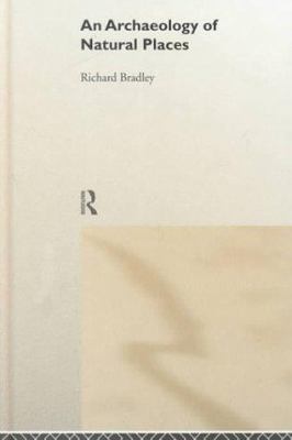 An Archaeology of Natural Places 0415221498 Book Cover