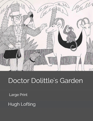 Doctor Dolittle's Garden: Large Print 1706675046 Book Cover